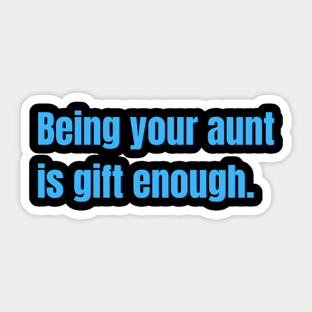 Being Your Aunt Is Gift Enough Funny Family Gift Sticker by nathalieaynie